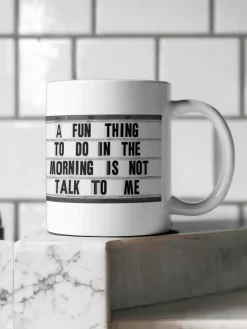 'A Fun Thing To Do In The Morning Is Not Talk To Me' Coffee Mug