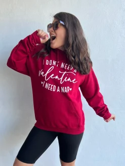 I Don't Need A Valentine Hoodie