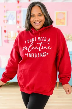 I Don't Need A Valentine Hoodie