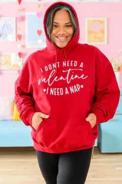 I Don't Need A Valentine Hoodie