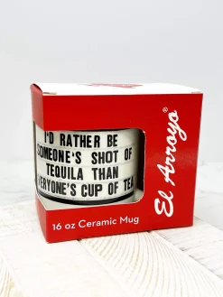 'I'd Rather Be Someone's Shot Of Tequila Than Everyone's Cup Of Tea' Coffee Mug