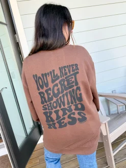 Never Regret Showing Kindness Sweatshirt by Southern Bliss